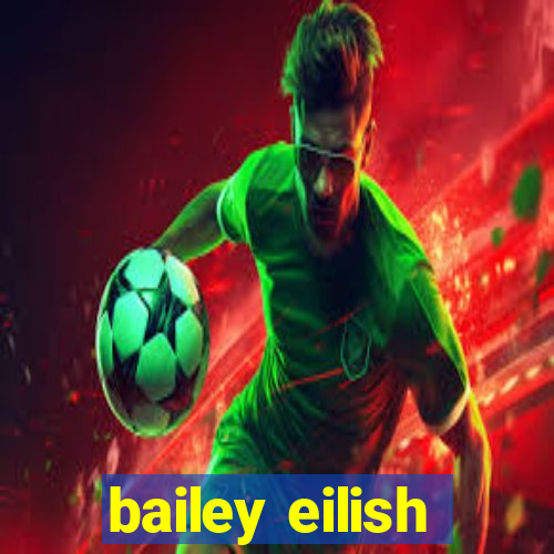 bailey eilish